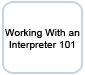 Working with an Interpreter 101